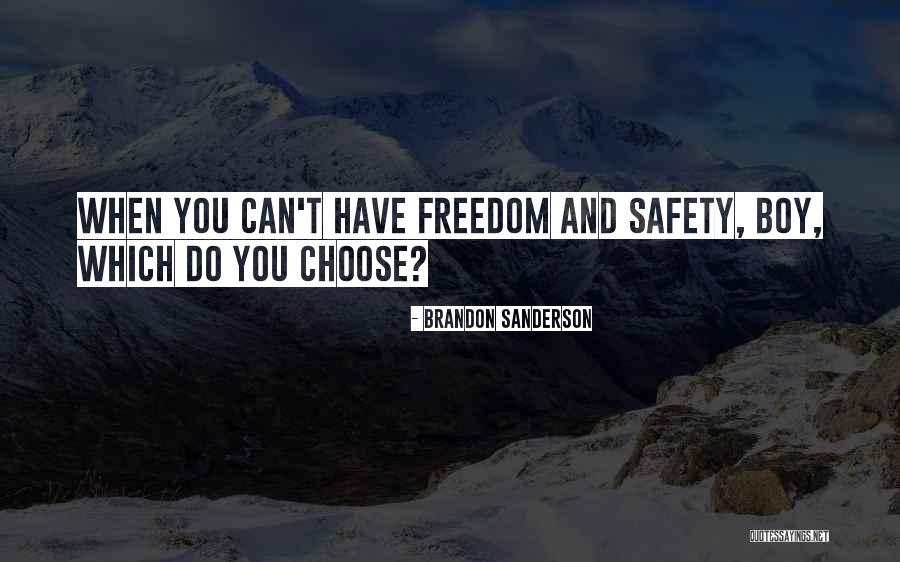 Safety Vs Freedom Quotes By Brandon Sanderson Safety Vs Freedom Quotes By Brandon Sanderson