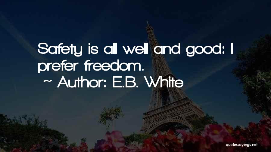 Safety Vs Freedom Quotes By E.B. White