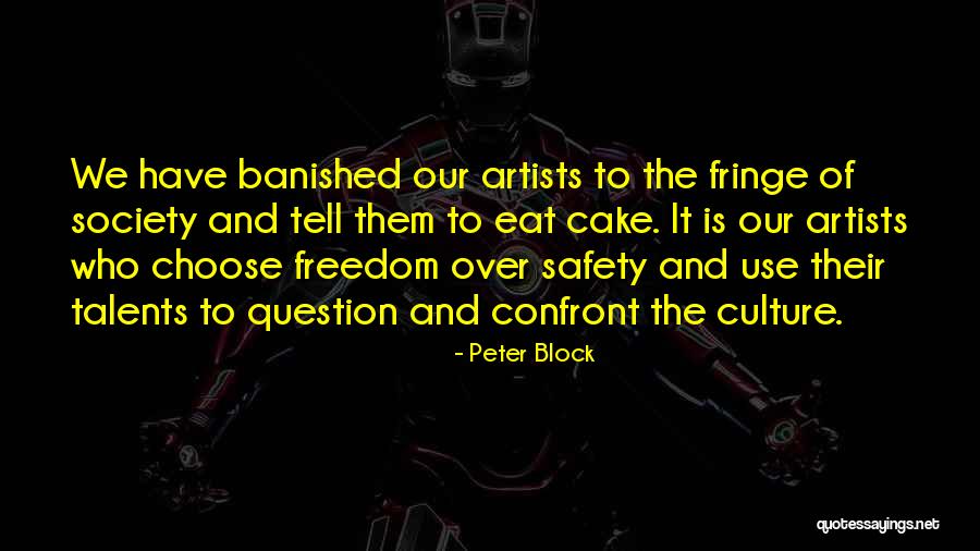 Safety Vs Freedom Quotes By Peter Block Safety Vs Freedom Quotes By Peter Block