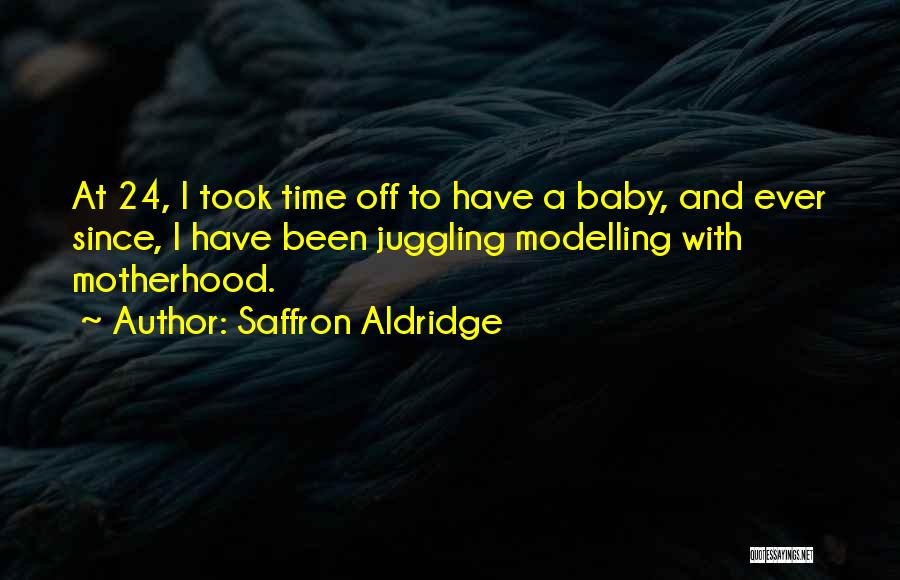 Saffron Aldridge Quotes 2174559