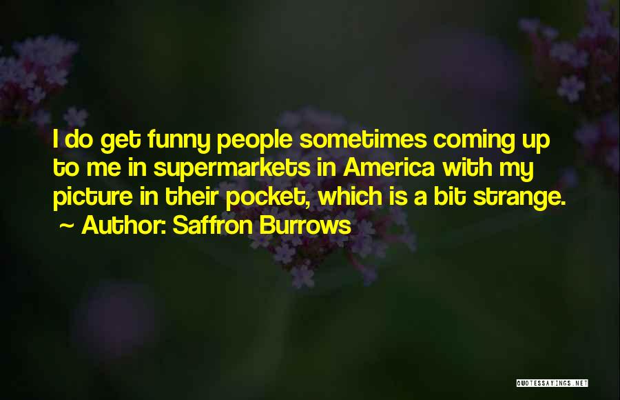 Saffron Burrows Quotes 318778