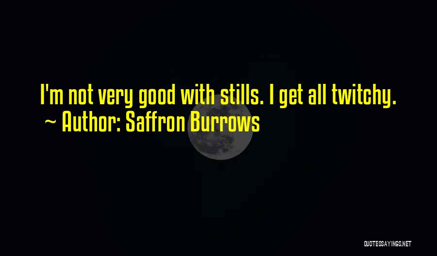 Saffron Burrows Quotes 767968