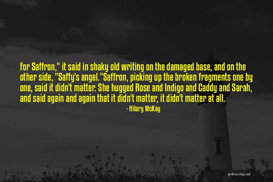 Saffy's Angel Quotes By Hilary McKay Saffy's Angel Quotes By Hilary McKay