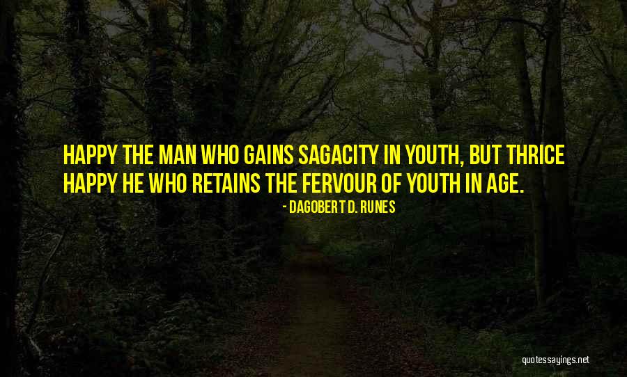 Sagacity Quotes By Dagobert D. Runes Sagacity Quotes By Dagobert D. Runes