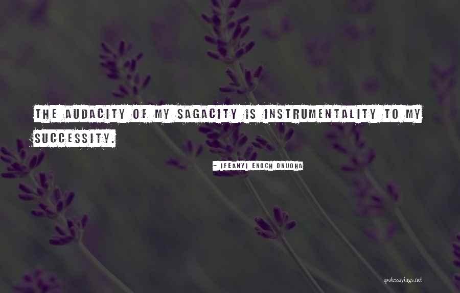 Sagacity Quotes By Ifeanyi Enoch Onuoha Sagacity Quotes By Ifeanyi Enoch Onuoha