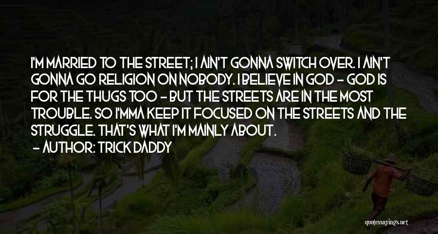 Sagaria 4 Quotes By Trick Daddy