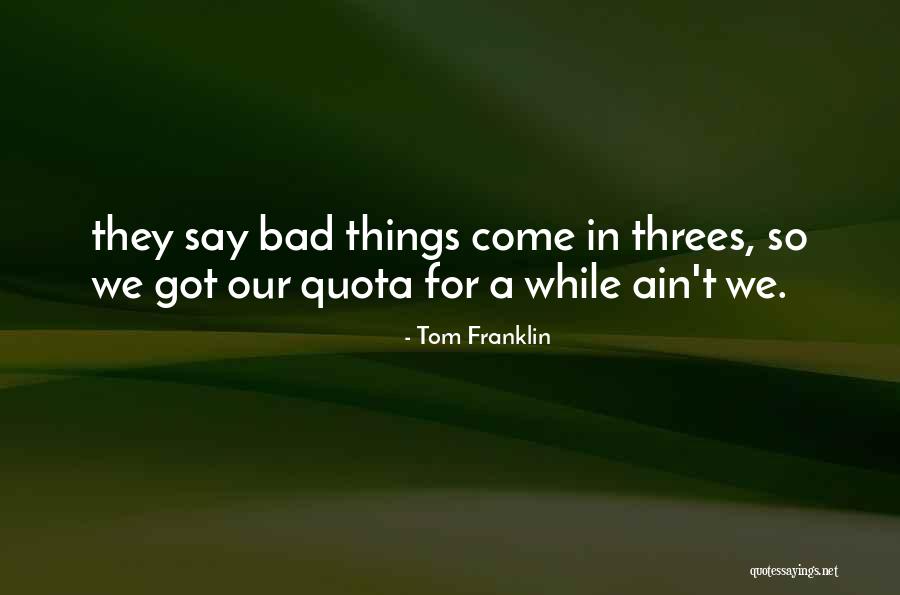 Sagarika Gomes Quotes By Tom Franklin Sagarika Gomes Quotes By Tom Franklin