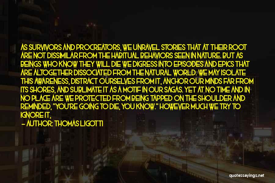 Sagas Quotes By Thomas Ligotti