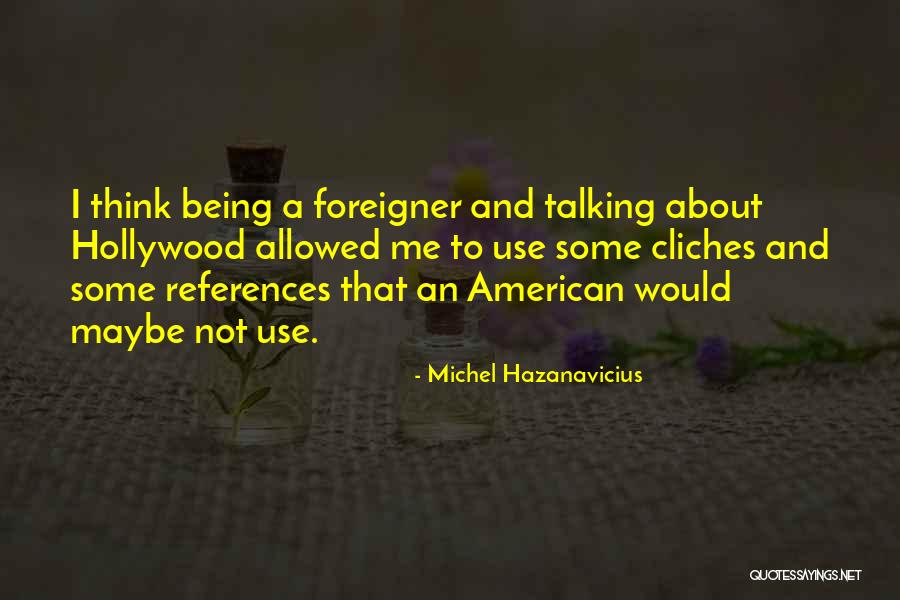 Saggar Fire Quotes By Michel Hazanavicius Saggar Fire Quotes By Michel Hazanavicius