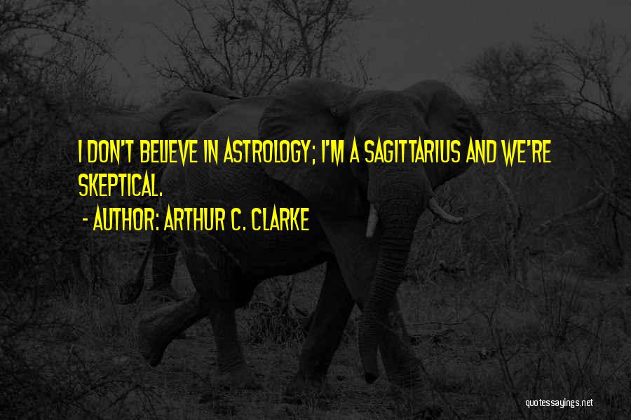 Sagittarius Quotes By Arthur C. Clarke