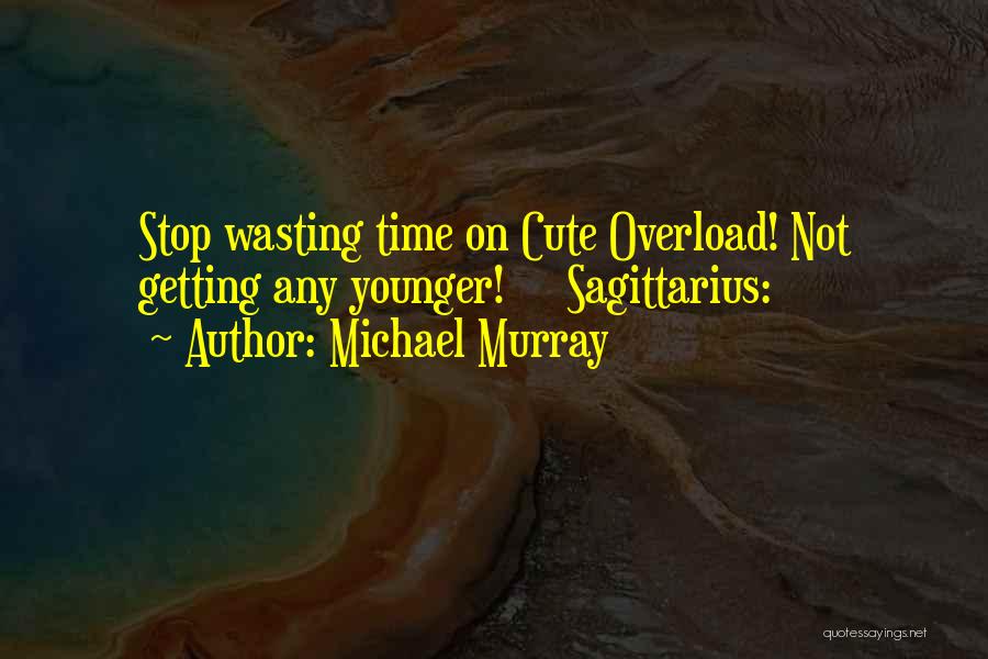 Sagittarius Quotes By Michael Murray