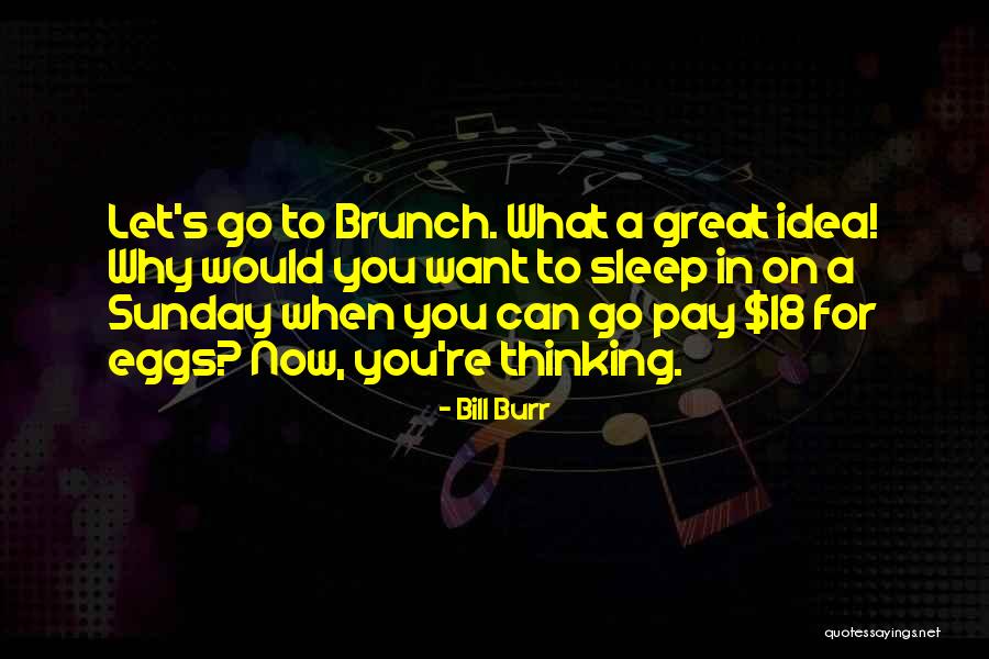 Sagrario Diaz Quotes By Bill Burr Sagrario Diaz Quotes By Bill Burr