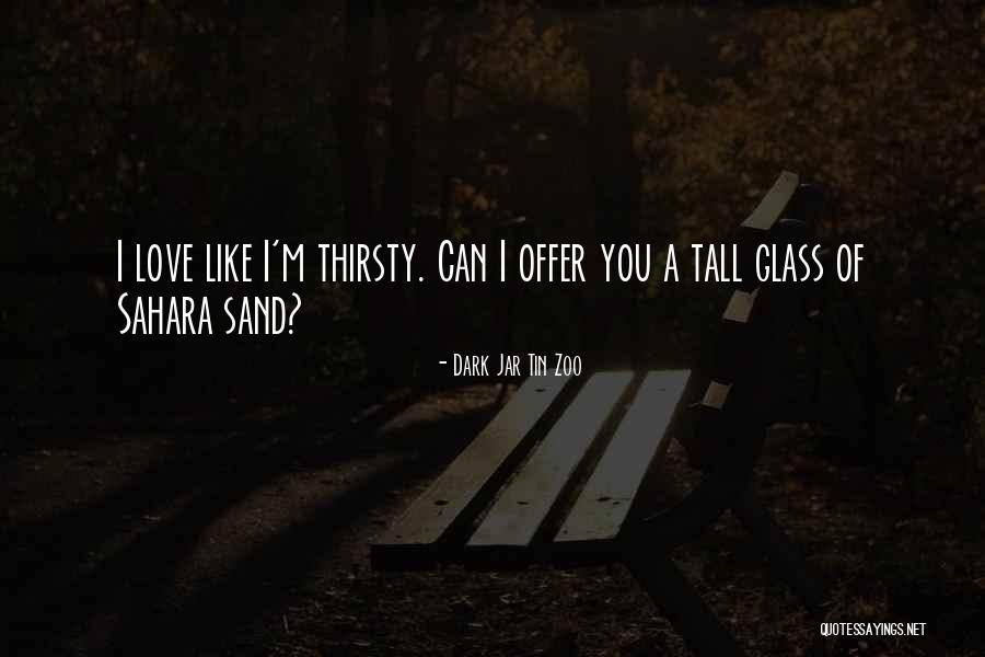 Sahara Desert Love Quotes By Dark Jar Tin Zoo