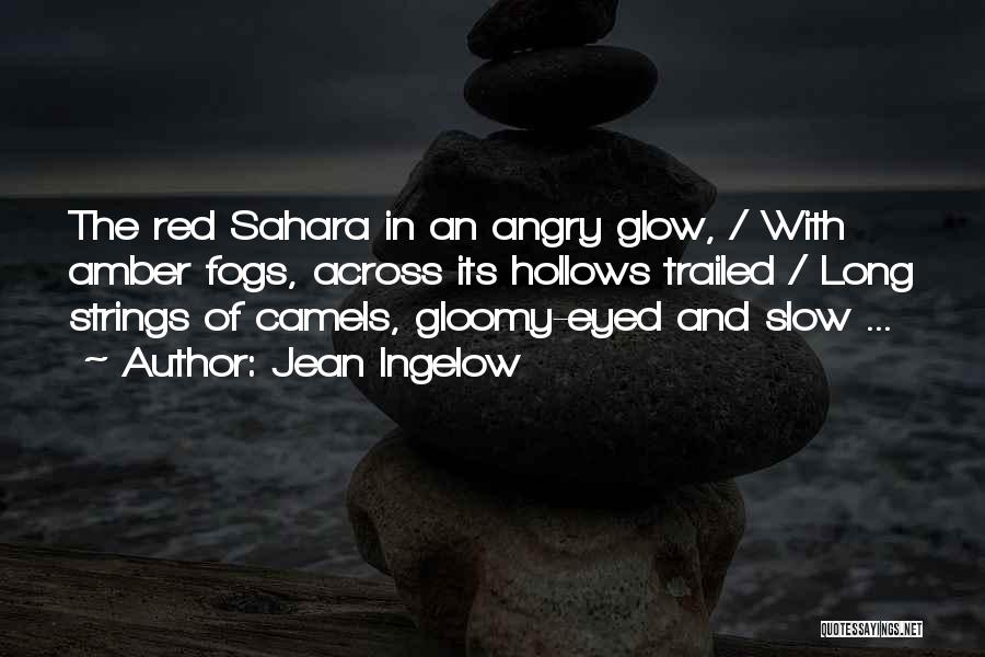 Sahara Desert Quotes By Jean Ingelow