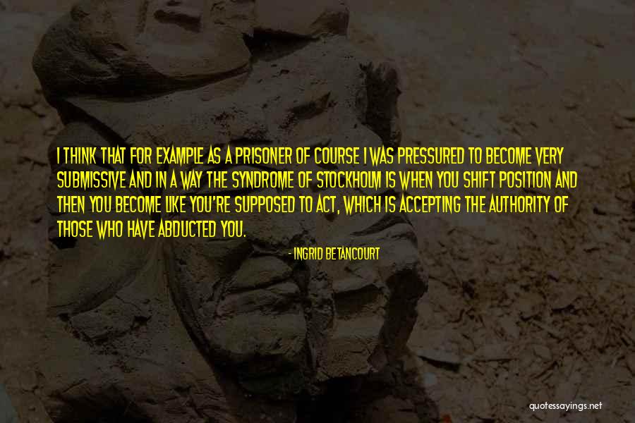 Sahely Mukerji Quotes By Ingrid Betancourt Sahely Mukerji Quotes By Ingrid Betancourt
