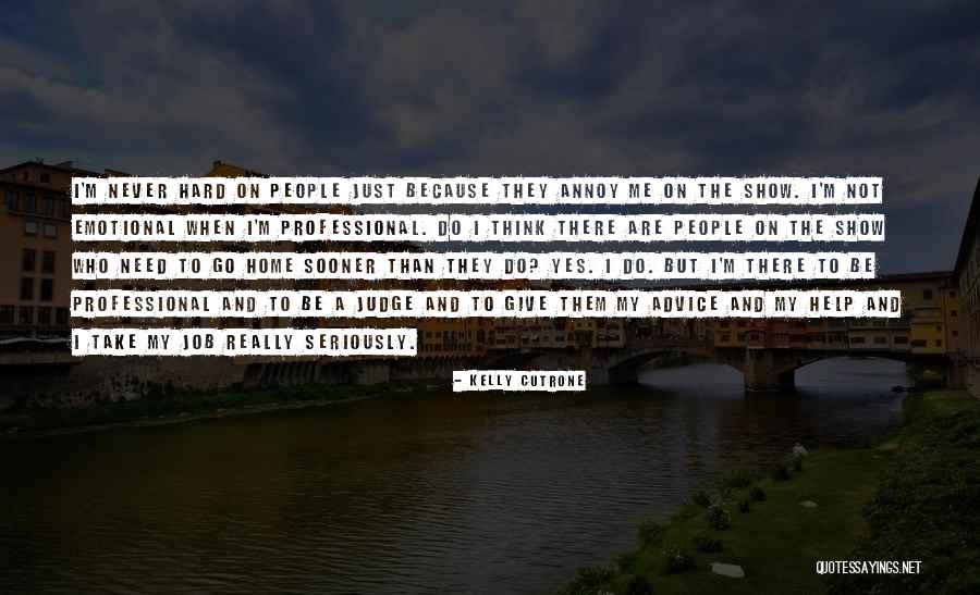 Sahni Dentist Quotes By Kelly Cutrone Sahni Dentist Quotes By Kelly Cutrone