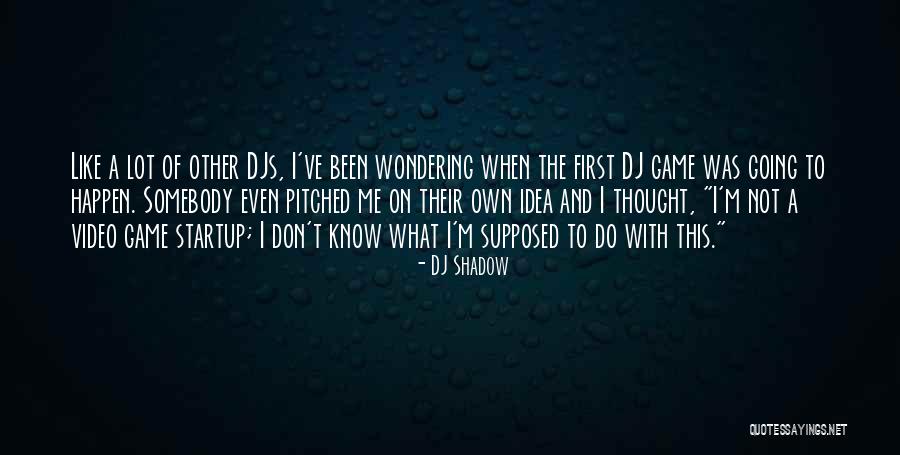 Sahra Noor Quotes By DJ Shadow Sahra Noor Quotes By DJ Shadow