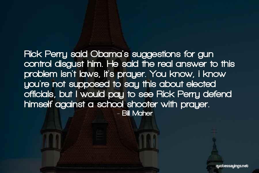 Said A Prayer For You Quotes By Bill Maher Said A Prayer For You Quotes By Bill Maher