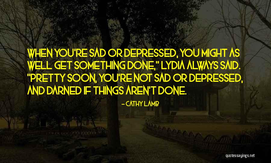 Said And Done Quotes By Cathy Lamb