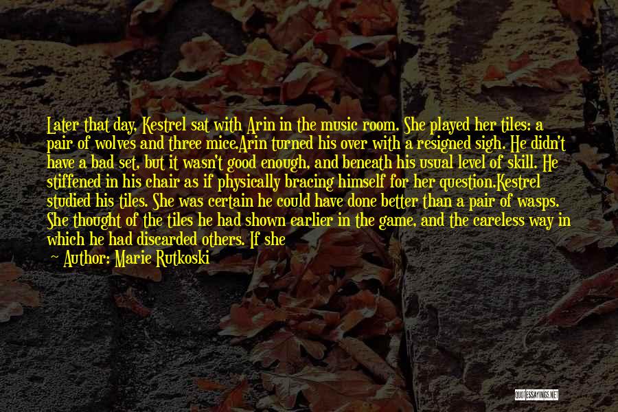 Said And Done Quotes By Marie Rutkoski