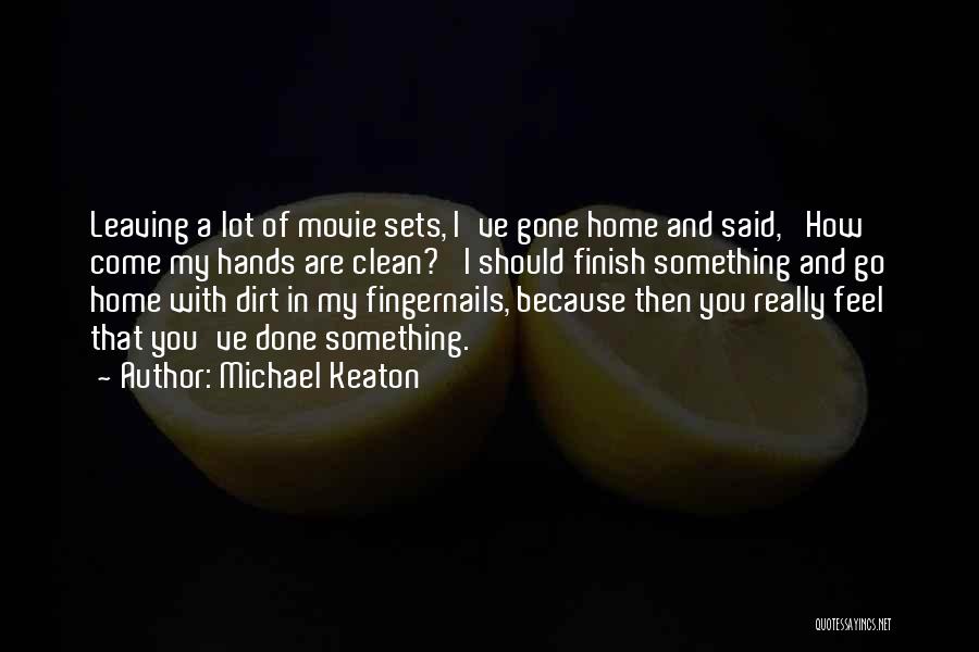 Said And Done Quotes By Michael Keaton