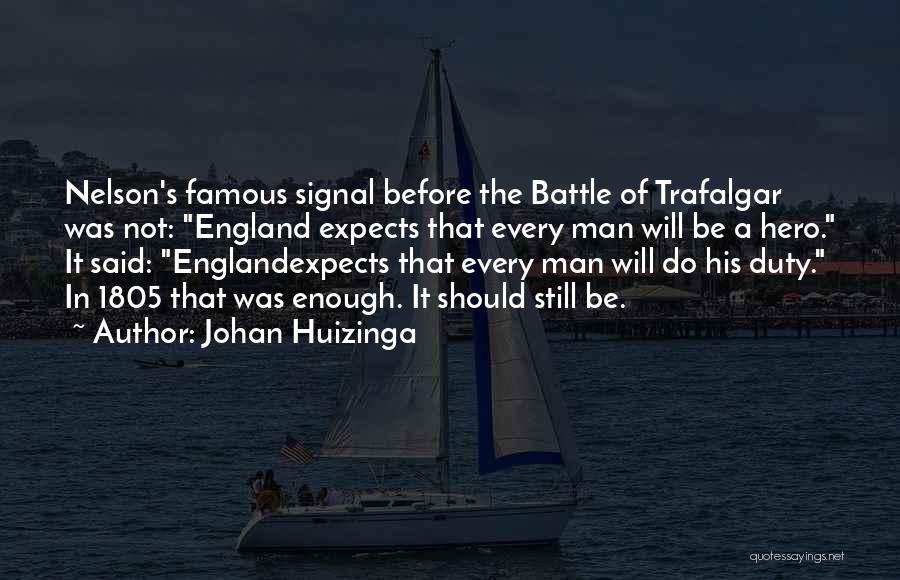 Said Enough Quotes By Johan Huizinga