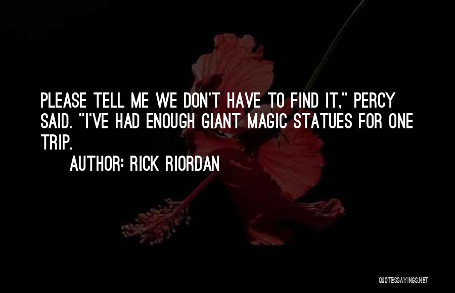 Said Enough Quotes By Rick Riordan