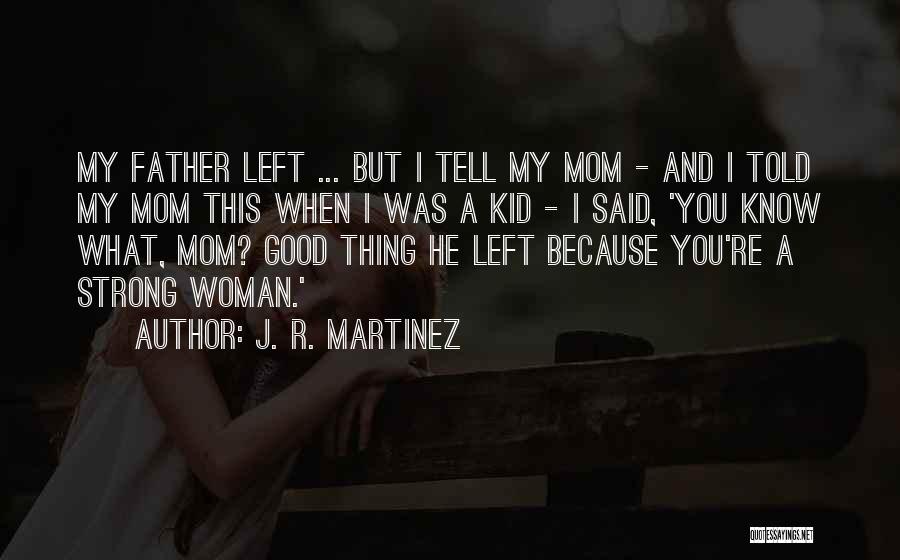 Said No Mom Ever Quotes By J. R. Martinez
