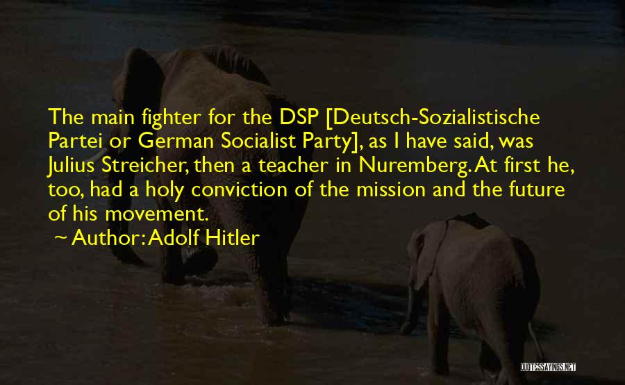 Said No Teacher Ever Quotes By Adolf Hitler Said No Teacher Ever Quotes By Adolf Hitler