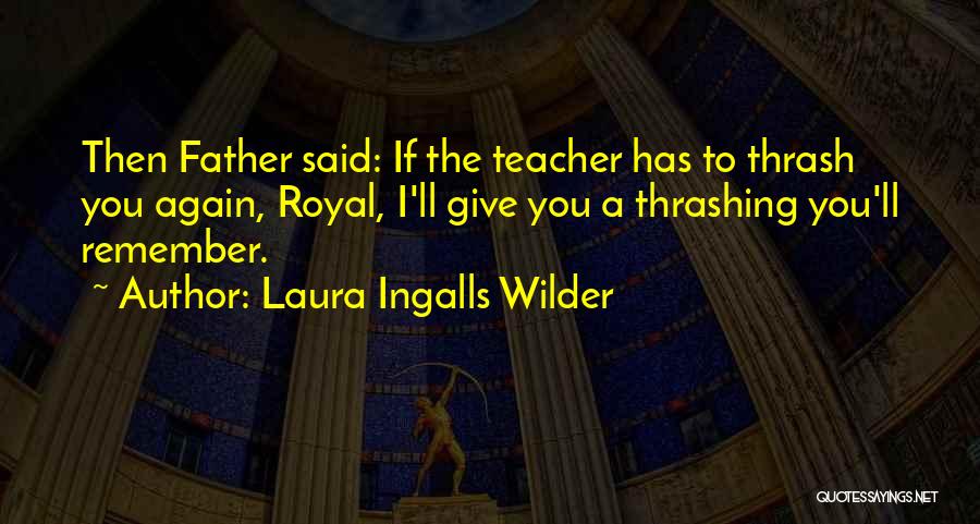 Said No Teacher Ever Quotes By Laura Ingalls Wilder Said No Teacher Ever Quotes By Laura Ingalls Wilder