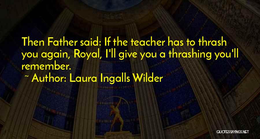 Said No Teacher Ever Quotes By Laura Ingalls Wilder