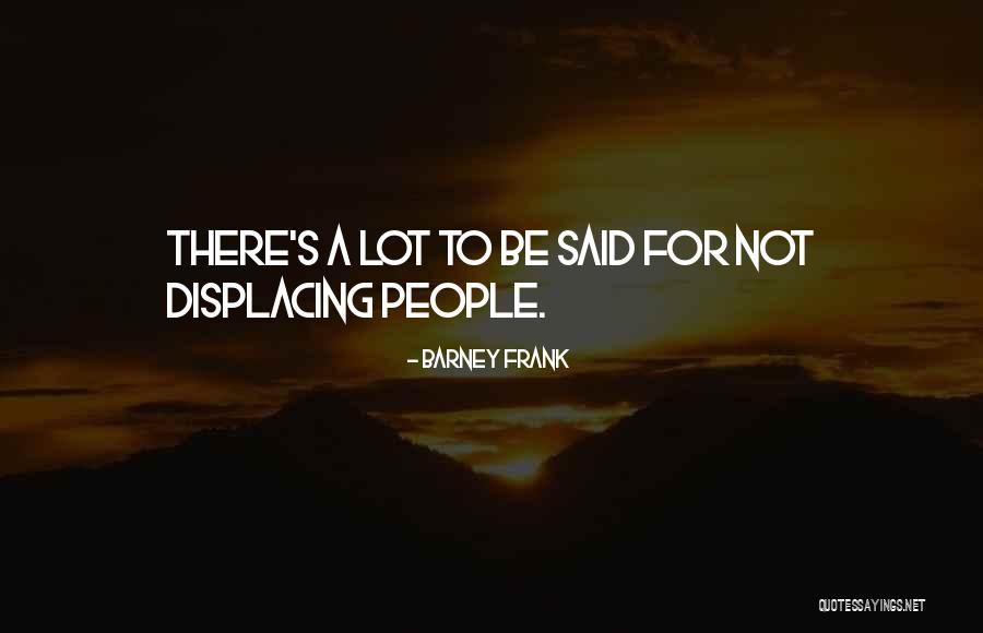 Said Not Quotes By Barney Frank Said Not Quotes By Barney Frank