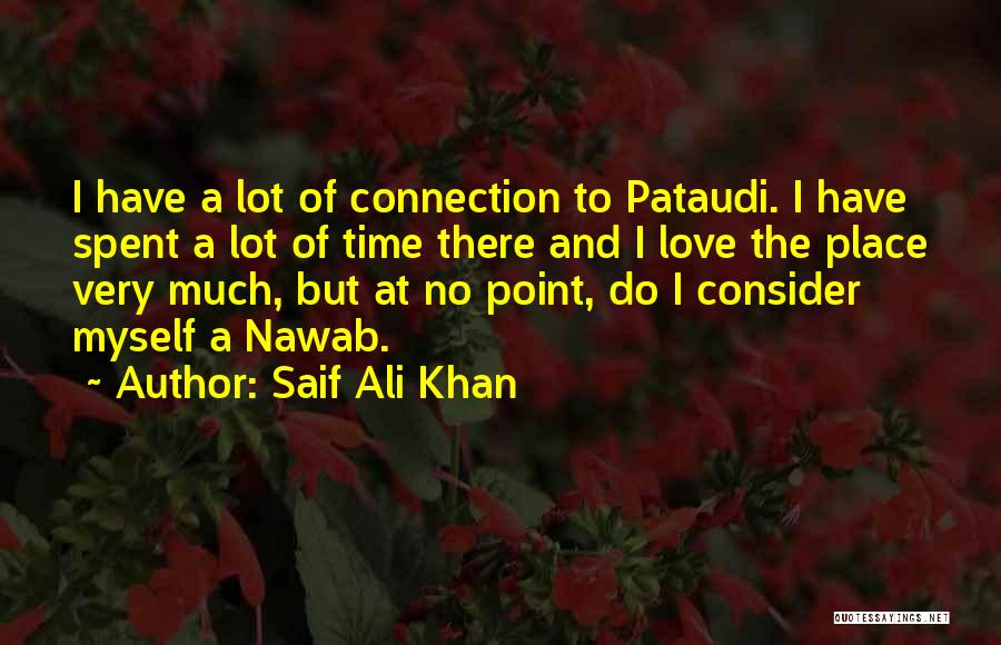 Saif Ali Khan Love Quotes By Saif Ali Khan