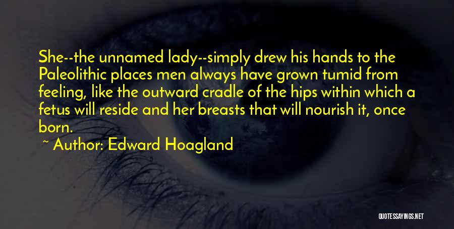 Saigal Seatrade Quotes By Edward Hoagland