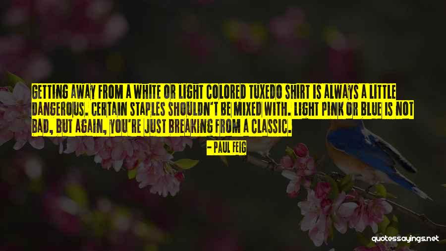 Saikat Mitra Quotes By Paul Feig Saikat Mitra Quotes By Paul Feig