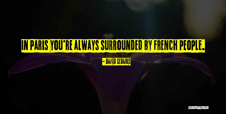 Saikiat Quotes By David Sedaris Saikiat Quotes By David Sedaris