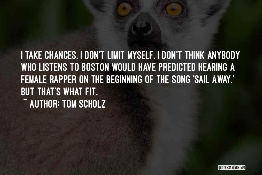 Sail Away Quotes By Tom Scholz