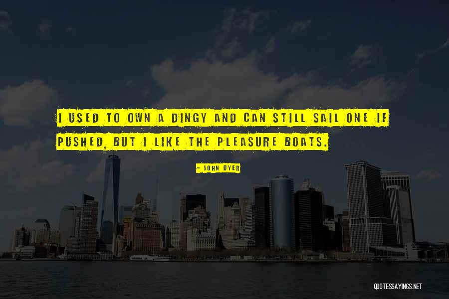 Sail Boats Quotes By John Dyer