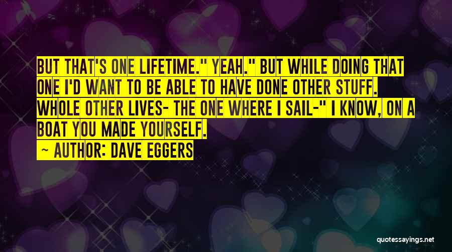 Sail Your Boat Quotes By Dave Eggers