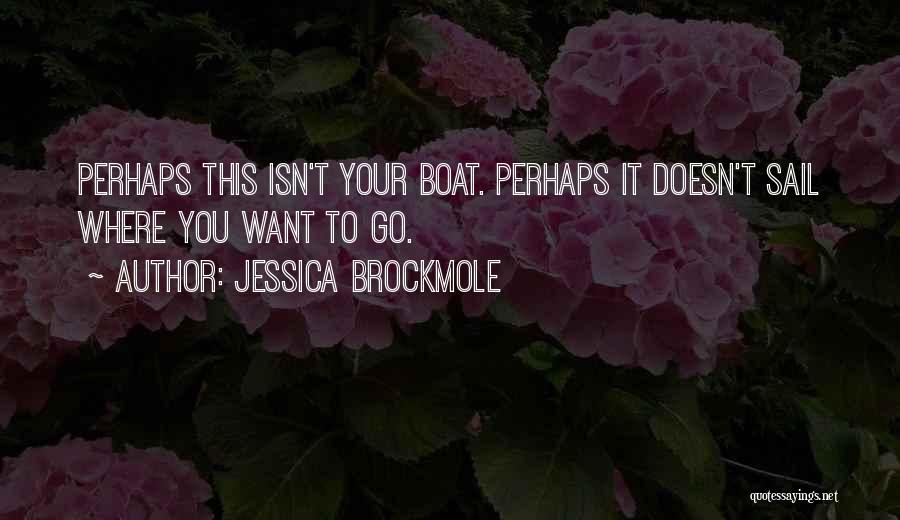Sail Your Boat Quotes By Jessica Brockmole