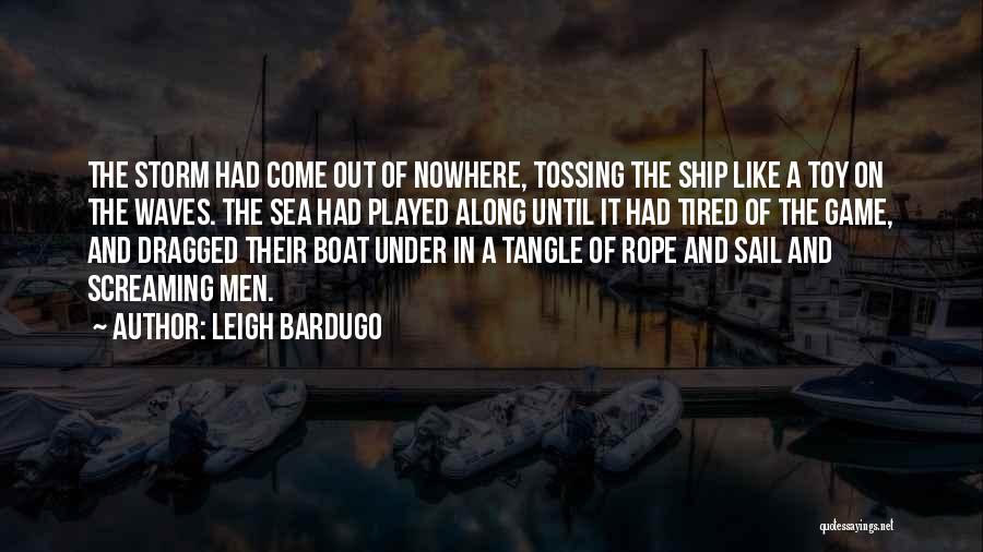 Sail Your Boat Quotes By Leigh Bardugo