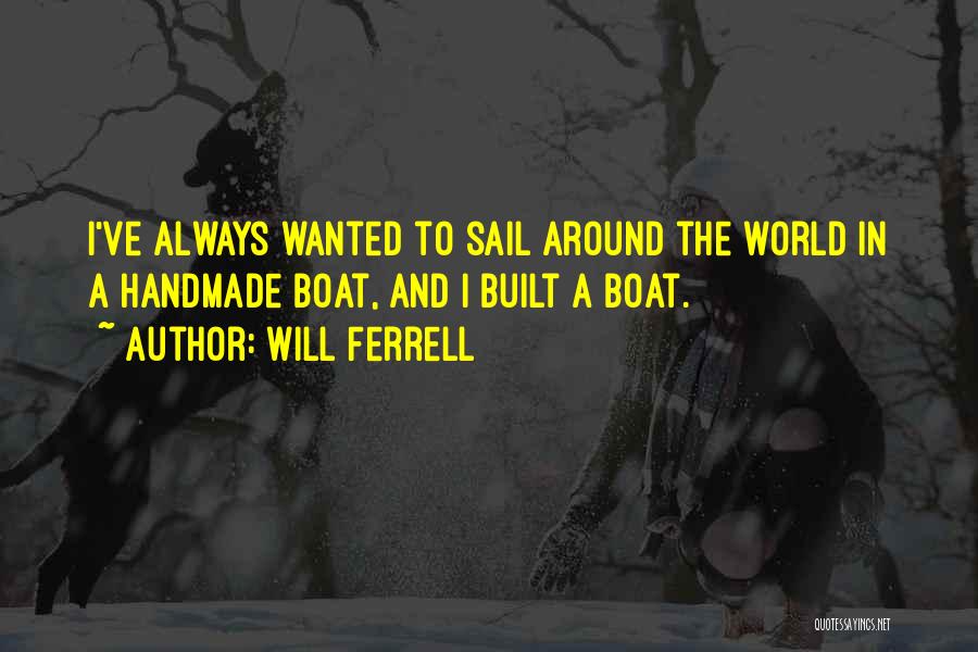 Sail Your Boat Quotes By Will Ferrell