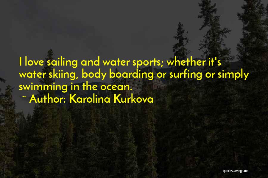 Sailing And Love Quotes By Karolina Kurkova
