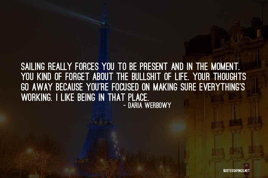 Sailing In Life Quotes By Daria Werbowy Sailing In Life Quotes By Daria Werbowy