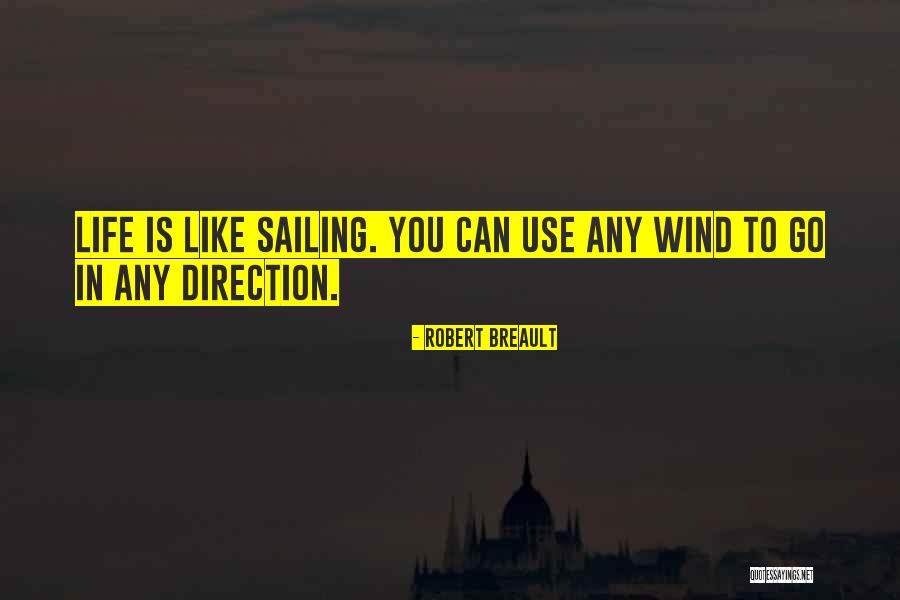 Sailing In Life Quotes By Robert Breault Sailing In Life Quotes By Robert Breault