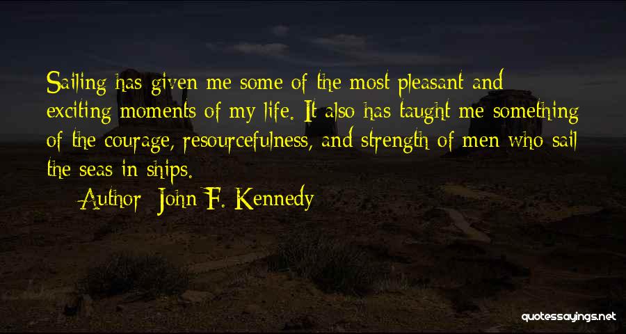 Sailing Life Quotes By John F. Kennedy