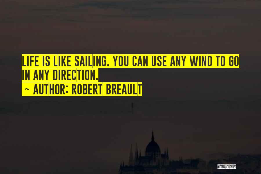 Sailing Life Quotes By Robert Breault