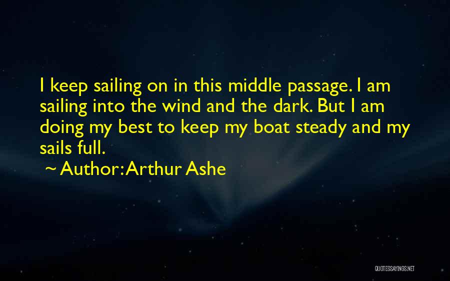 Sailing Quotes By Arthur Ashe