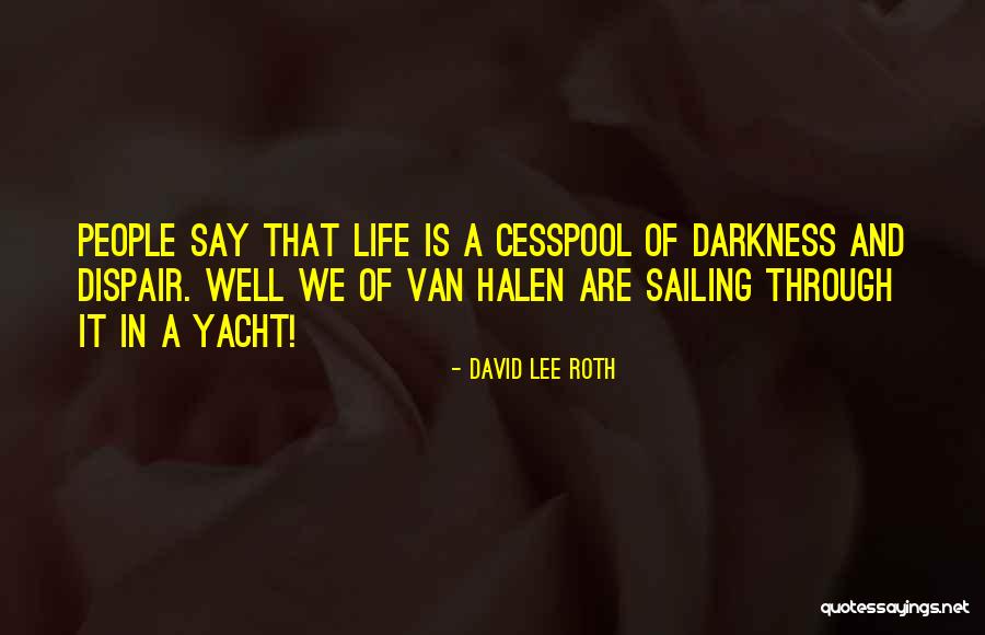 Sailing Quotes By David Lee Roth Sailing Quotes By David Lee Roth