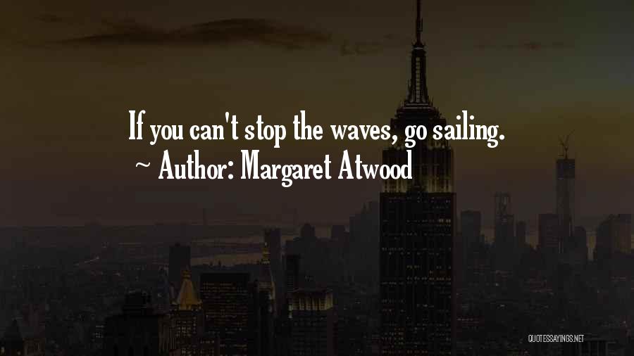 Sailing Quotes By Margaret Atwood